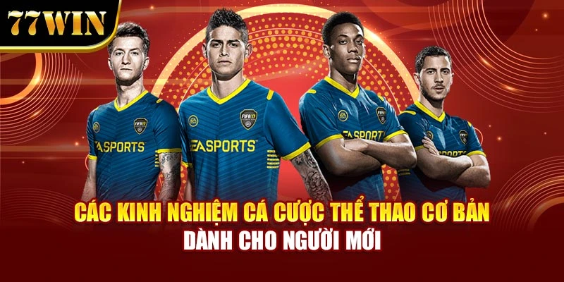Các kinh nghiệm cá cược thể thao cơ bản dành cho người mới