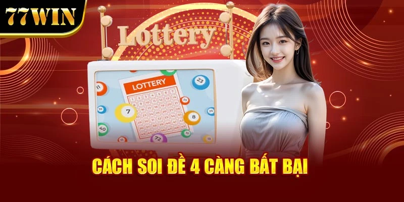 Cách soi đề 4 càng bất bại