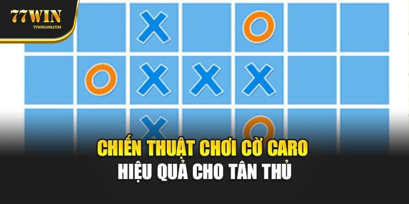 Chiến thuật chơi cờ caro hiệu quả cho tân thủ
