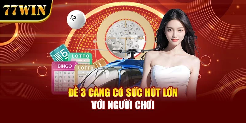  Đề 3 càng có sức hút lớn với người chơi