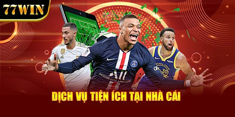 Dịch vụ tiện ích tại nhà cái
