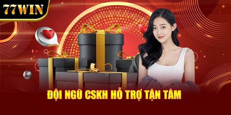 Đội ngũ CSKH hỗ trợ tận tâm