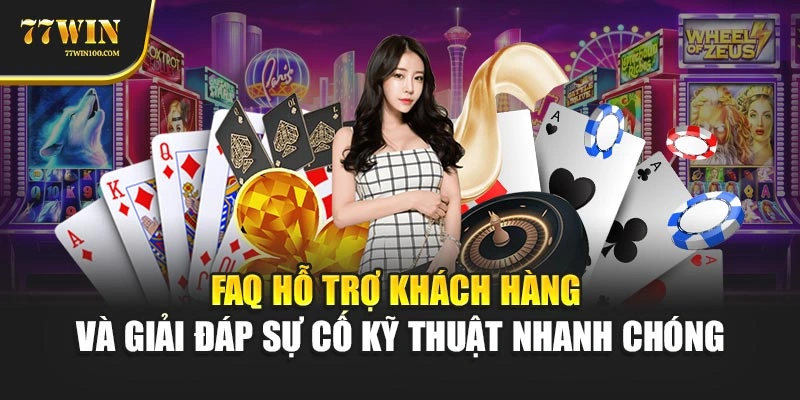 FAQ hỗ trợ khách hàng và giải đáp sự cố kỹ thuật nhanh chóng