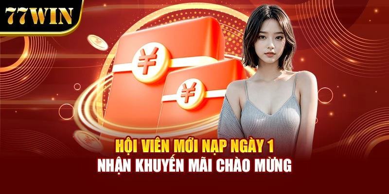 Hội viên mới nạp ngày 1 nhận khuyến mãi chào mừng