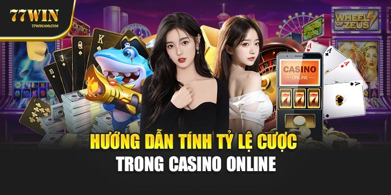 Hướng dẫn tính tỷ lệ cược trong casino online