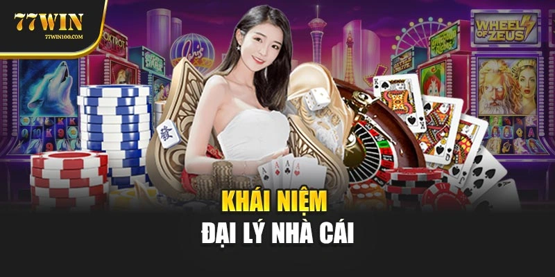 Khái niệm đại lý nhà cái