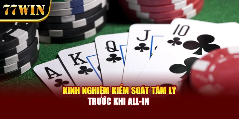 Kinh nghiệm kiểm soát tâm lý trước khi All-in 