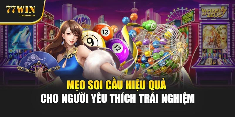 Mẹo soi cầu hiệu quả cho người yêu thích trải nghiệm