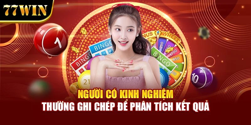 Người có kinh nghiệm thường ghi chép để phân tích kết quả