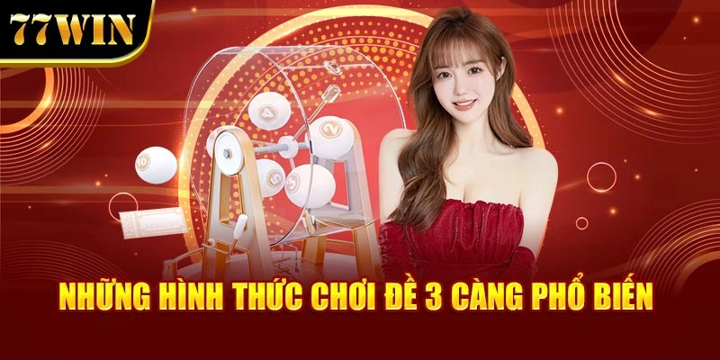 Những hình thức chơi đề 3 càng phổ biến