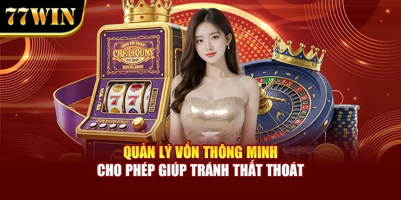 Quản lý vốn thông minh cho phép giúp tránh thất thoát