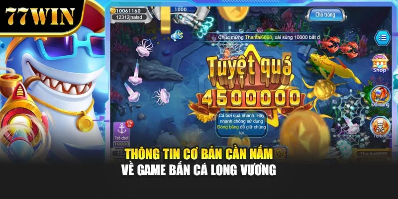 Thông tin cơ bản cần nắm về game bắn cá Long Vương