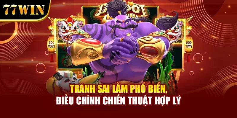 Tránh sai lầm phổ biến, điều chỉnh chiến thuật hợp lý