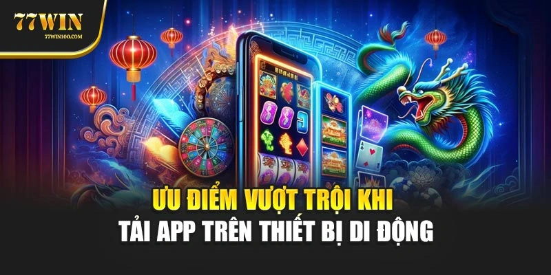 Ưu điểm vượt trội khi tải app trên thiết bị di động