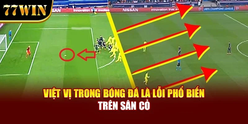 Việt vị trong bóng đá là lỗi phổ biến trên sân cỏ