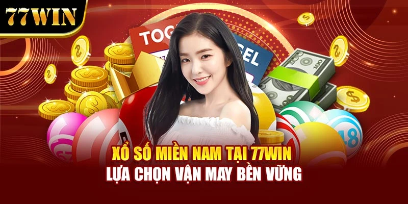 Xổ Số Miền Nam Tại 77win  – Lựa Chọn Vận May Bền Vững